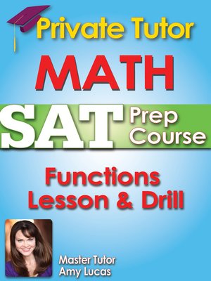 cover image of Private Tutor Updated Math SAT Prep Course 10 - Functions Lesson & Drill